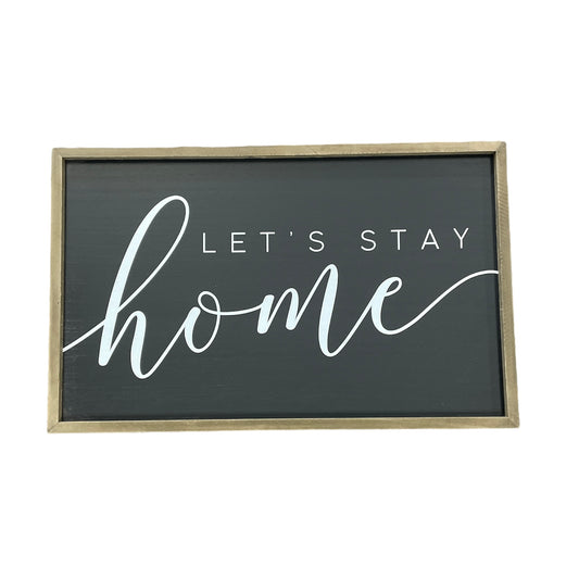Let’s Stay Home Black Sign