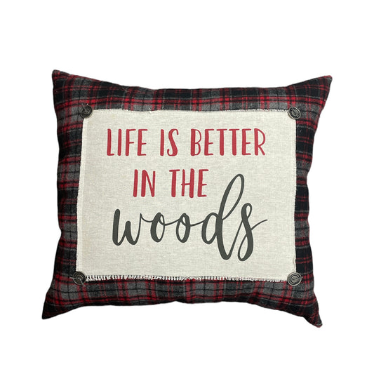 Life Is Better In The Woods Pillow